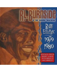 BURNSIDE,R.L. & THE SOUND MACHINE - RAW ELECTRIC: 1979-1980