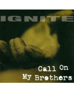 IGNITE - CALL ON MY BROTHERS