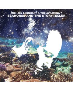 LEONHART,MICHAEL & THE AVRAMINA 7 - SEAHORSE & THE STORYTELLER