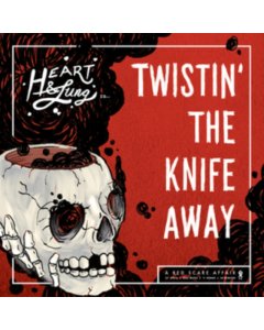 HEART & LUNG - TWISTIN' THE KNIFE AWAY