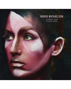 MICHAELSON,INGRID - IT DOESN'T HAVE TO MAKE SENSE