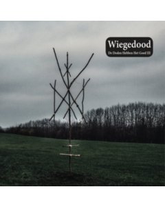 WIEGEDOOD - DE DODEN HEBBEN HET GOED III