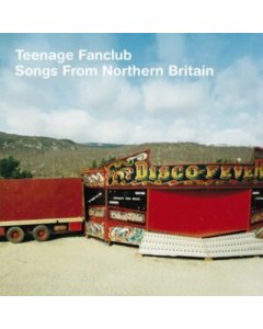 TEENAGE FANCLUB - SONGS FROM NORTHERN BRITAIN (REMASTERED)