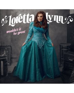 LYNN,LORETTA - WOULDN'T IT BE GREAT (150G VINYL)(DL CODE)