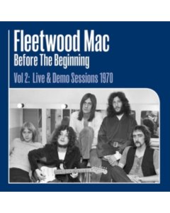 FLEETWOOD MAC - BEFORE THE BEGINNING VOL 2: LIVE & DEMO SESSIONS 1970 (3LP/180G)