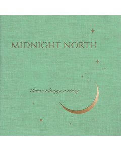 MIDNIGHT NORTH - THERE'S ALWAYS A STORY