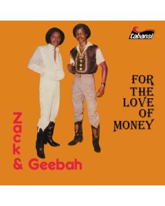 ZACK & GEEBAH - FOR THE LOVE OF MONEY