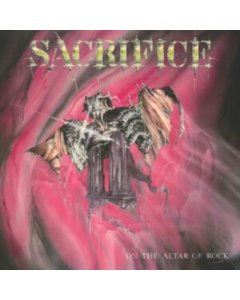 SACRIFICE - ON THE ALTAR OF ROCK