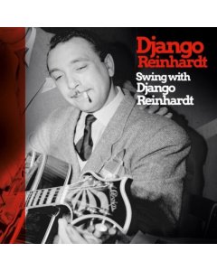 REINHARDT,DJANGO - SWING WITH DJANGO REINHARDT