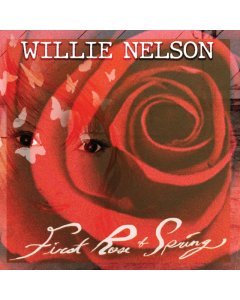 NELSON,WILLIE - FIRST ROSE OF SPRING