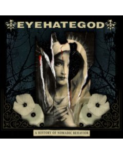 EYEHATEGOD - HISTORY OF NOMADIC BEHAVIOR (LP/CD/POSTER/LOCKED GROOVE B-SIDE/IMPORT)