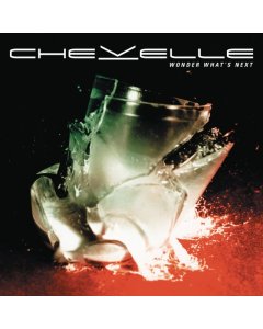 CHEVELLE - WONDER WHAT'S NEXT