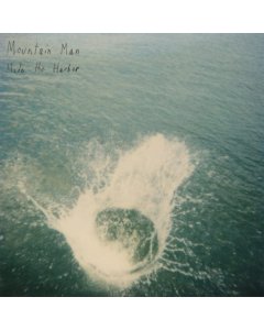 MOUNTAIN MAN - MADE THE HARBOR (2LP)