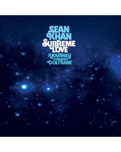 KHAN,SEAN - SUPREME LOVE: A JOURNEY THROUGH COLTRANE