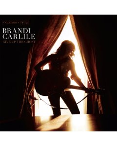 CARLILE,BRANDI - GIVE UP THE GHOST