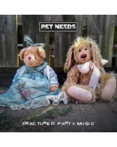 PET NEEDS - FRACTURED PARTY MUSIC