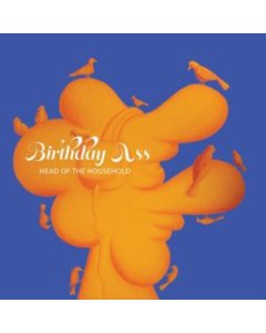 BIRTHDAY ASS - HEAD OF THE HOUSEHOLD (ORANGE/RED SPLATTER VINYL) (I)