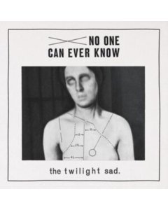 TWILIGHT SAD - NO ONE CAN EVER KNOW