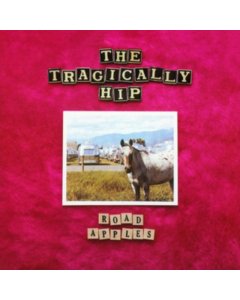 TRAGICALLY HIP - ROAD APPLES (180G)