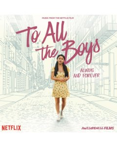 VARIOUS ARTISTS - TO ALL THE BOYS: ALWAYS & FOREVER (MUSIC FROM THE NETFLIX FILM)