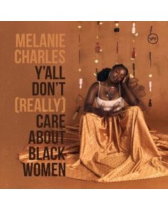 CHARLES,MELANIE - Y'ALL DON'T (REALLY) CARE ABOUT BLACK WOMEN