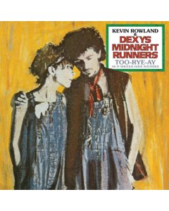 ROWLAND,KEVIN & DEXYS MIDNIGHT RUNNERS - TOO-RYE-AY