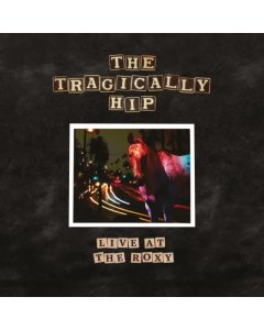 TRAGICALLY HIP - LIVE AT THE ROXY (2LP)