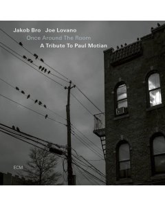 BRO,JAKOB & JOE LOVANO - ONCE AROUND THE ROOM: A TRIBUTE TO PAUL MOTIAN