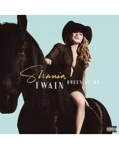 TWAIN,SHANIA - QUEEN OF ME (X)