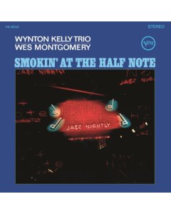 KELLY,WYNTON TRIO; WES MONTGOMERY - SMOKIN' AT THE HALF NOTE (VERVE ACOUSTIC SOUNDS SERIES)