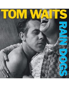 WAITS,TOM - RAIN DOGS (REMASTER)