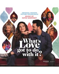 SAWHNEY,NITIN - WHAT'S LOVE GOT TO DO WITH IT? OST