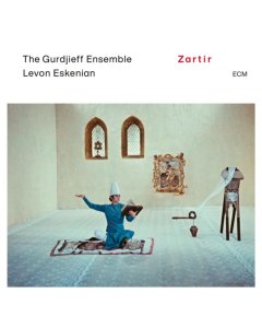 GURDJIEFF ENSEMBLE & LEVON ESKENIAN - ZARTIR