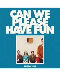 KINGS OF LEON - CAN WE PLEASE HAVE FUN