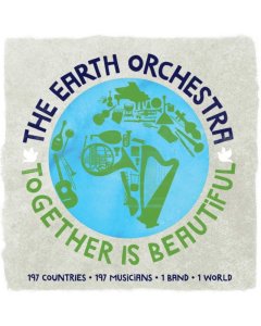 EARTH ORCHESTRA - TOGETHER IS BEAUTIFUL