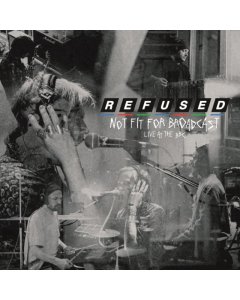 REFUSED - NOT FIT FOR BROADCASTING - LIVE AT THE BBC (CRYSTAL CLEAR VINYL) (RSD)