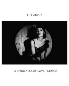 HARVEY,PJ - TO BRING YOU MY LOVE - DEMOS