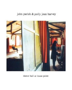 PARISH,JOHN & POLLY JEAN HARVEY - DANCE HALL AT LOUSE POINT