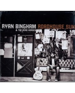 Bingham,Ryan & The Dead Horses - Roadhouse Sun