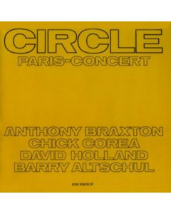 CIRCLE (COREA/BRAXTON/HOLLAND/ALTSCHUL) - PARIS CONCERT (REISSUE)