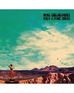 NOEL GALLAGHER'S HIGH FLYING BIRDS - WHO BUILT THE MOON