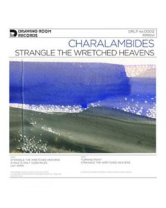 CHARALAMBIDES - STRANGLE THE WRETCHED HEAVENS