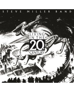 STEVE MILLER BAND - LIVING IN THE 20TH CENTURY  (180G)