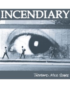 INCENDIARY - THOUSAND MILE STARE