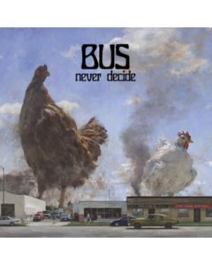 BUS - NEVER DECIDE