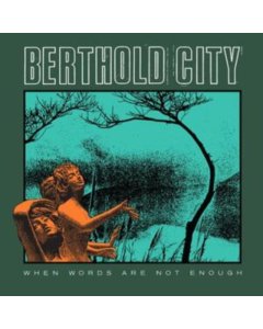 BERTHOLD CITY - WHEN WORDS ARE NOT ENOUGH