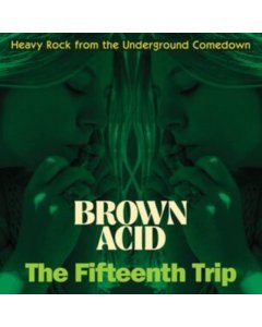 VARIOUS ARTISTS - BROWN ACID: THE FIFTEENTH TRIP