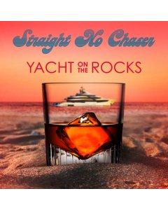 STRAIGHT NO CHASER - YACHT ON THE ROCKS