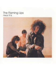 FLAMING LIPS - HEAR IT IS