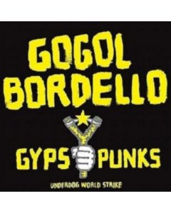 GOGOL BORDELLO - GYPSY PUNKS UNDERDOG WORLD STRIKE